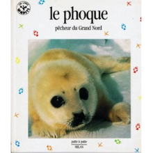 LE PHOQUE, PECHEUR DU GRAND NORD